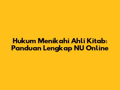 Hukum Menikahi Ahli Kitab: Panduan Lengkap NU Online