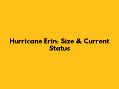 Hurricane Erin: Size & Current Status