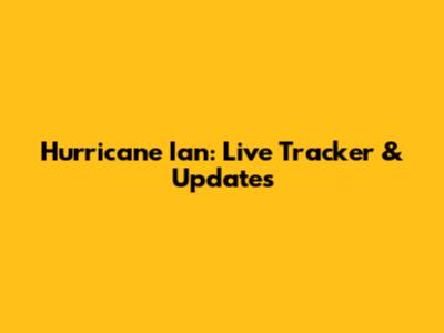 Hurricane Ian: Live Tracker & Updates