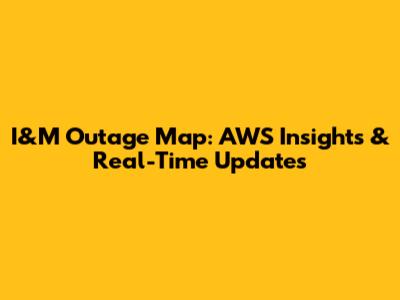 I&M Outage Map: AWS Insights & Real-Time Updates