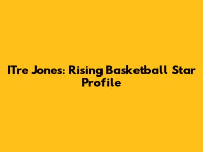 I'Tre Jones: Rising Basketball Star Profile