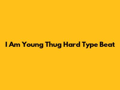 I Am Young Thug Hard Type Beat