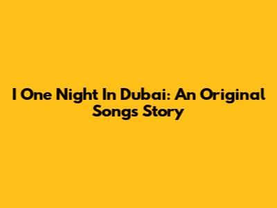 I One Night In Dubai: An Original Song's Story