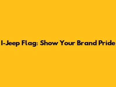 I-Jeep Flag: Show Your Brand Pride