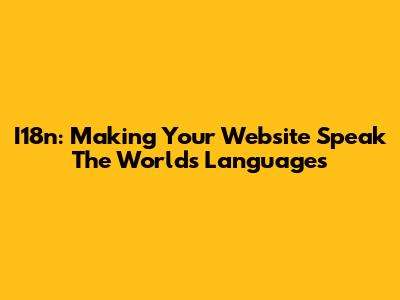 I18n: Making Your Website Speak The World's Languages