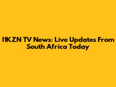 I1KZN TV News: Live Updates From South Africa Today