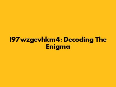I97wzgevhkm4: Decoding The Enigma