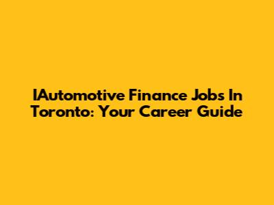 IAutomotive Finance Jobs In Toronto: Your Career Guide