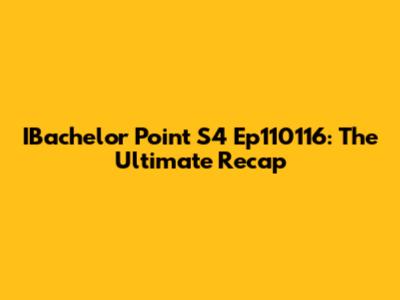 IBachelor Point S4 Ep110116: The Ultimate Recap