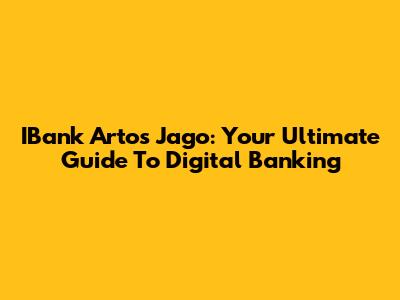 IBank Artos Jago: Your Ultimate Guide To Digital Banking