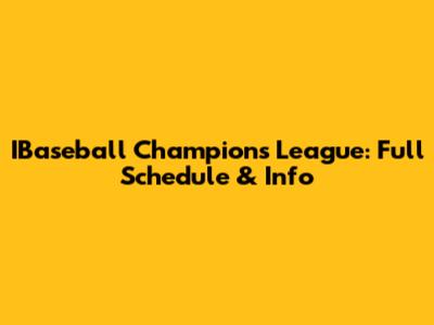 IBaseball Champions League: Full Schedule & Info