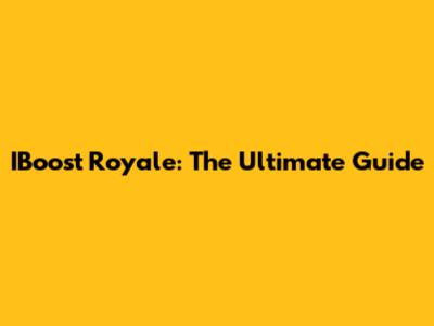 IBoost Royale: The Ultimate Guide