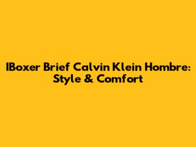 IBoxer Brief Calvin Klein Hombre: Style & Comfort