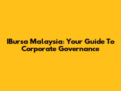 IBursa Malaysia: Your Guide To Corporate Governance