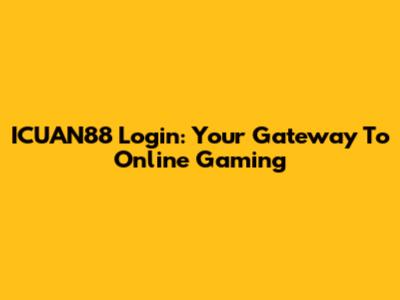 ICUAN88 Login: Your Gateway To Online Gaming