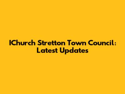 IChurch Stretton Town Council: Latest Updates