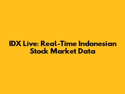 IDX Live: Real-Time Indonesian Stock Market Data