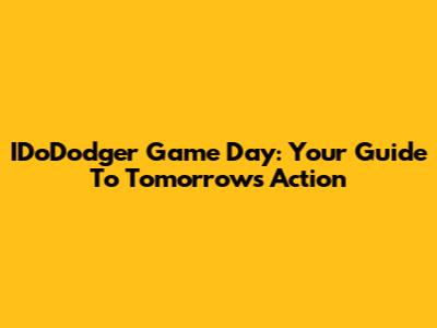 IDoDodger Game Day: Your Guide To Tomorrow's Action