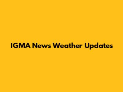 IGMA News Weather Updates