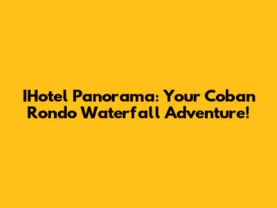 IHotel Panorama: Your Coban Rondo Waterfall Adventure!