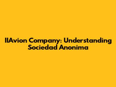 IIAvion Company: Understanding Sociedad Anonima