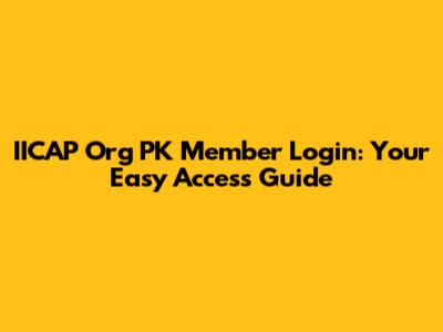 IICAP Org PK Member Login: Your Easy Access Guide