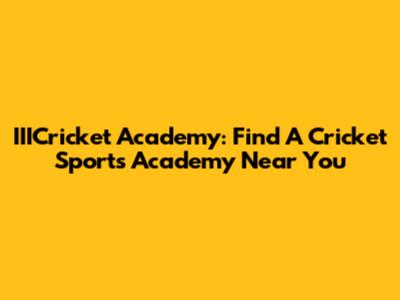 IIICricket Academy: Find A Cricket Sports Academy Near You