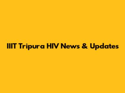 IIIT Tripura HIV News & Updates