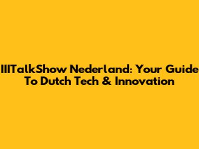 IIITalkShow Nederland: Your Guide To Dutch Tech & Innovation