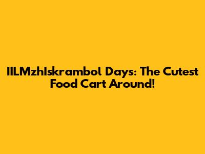 IILMzhIskrambol Days: The Cutest Food Cart Around!