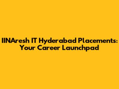 IINAresh IT Hyderabad Placements: Your Career Launchpad