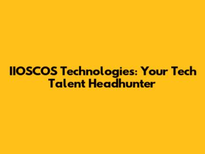 IIOSCOS Technologies: Your Tech Talent Headhunter