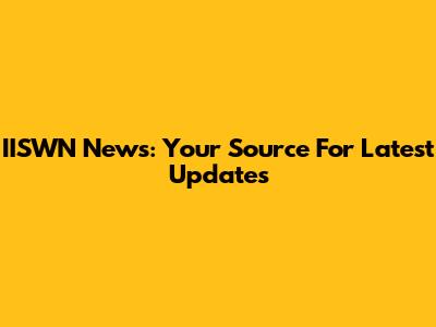 IISWN News: Your Source For Latest Updates