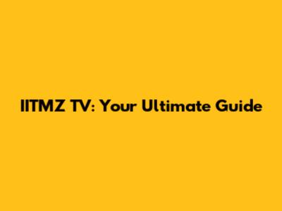 IITMZ TV: Your Ultimate Guide