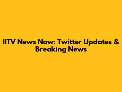 IITV News Now: Twitter Updates & Breaking News