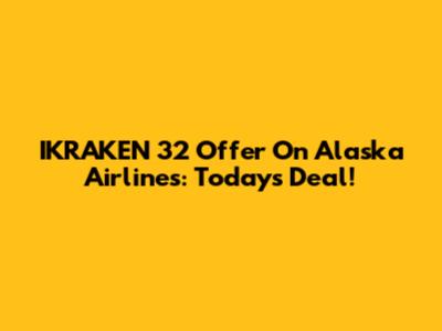 IKRAKEN 32 Offer On Alaska Airlines: Today's Deal!
