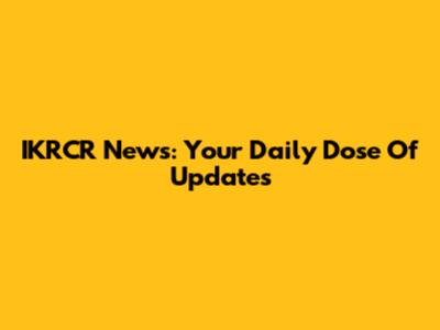 IKRCR News: Your Daily Dose Of Updates