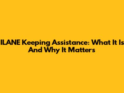 ILANE Keeping Assistance: What It Is And Why It Matters