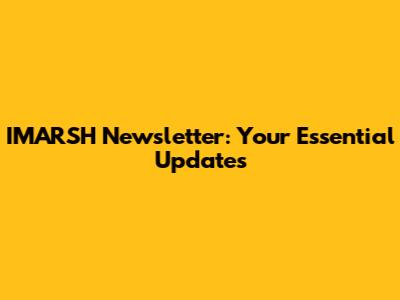 IMARSH Newsletter: Your Essential Updates