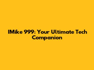IMike 999: Your Ultimate Tech Companion