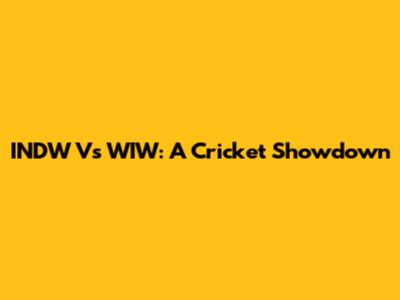 INDW Vs WIW: A Cricket Showdown