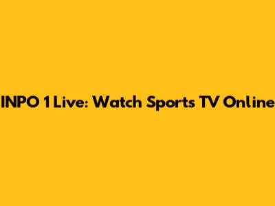 INPO 1 Live: Watch Sports TV Online