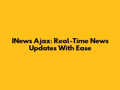 INews Ajax: Real-Time News Updates With Ease