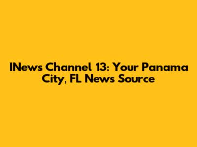 INews Channel 13: Your Panama City, FL News Source
