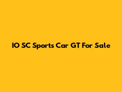 IO SC Sports Car GT For Sale