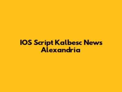 IOS Script Kalbesc News Alexandria
