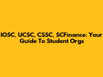 IOSC, UCSC, CSSC, SCFinance: Your Guide To Student Orgs
