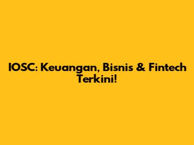 IOSC: Keuangan, Bisnis & Fintech Terkini!