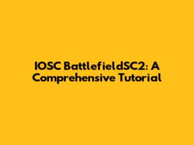 IOSC BattlefieldSC2: A Comprehensive Tutorial