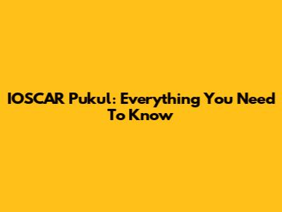 IOSCAR Pukul: Everything You Need To Know